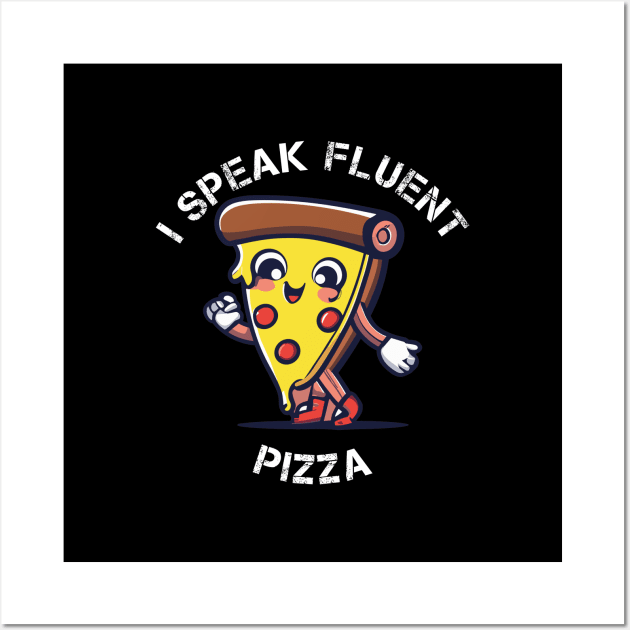 I Speak Fluent Pizza Wall Art by Coolthings